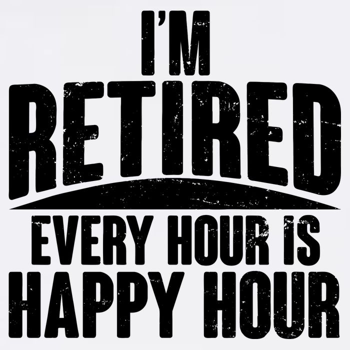 I'm Retired Every Hour is Happy Hour Garment-Dyed Sweatshirt
