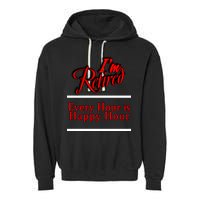 I'm Retired Every Hour Is Happy Hour Funny Garment-Dyed Fleece Hoodie