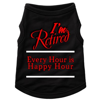 I'm Retired Every Hour Is Happy Hour Funny Doggie Tank