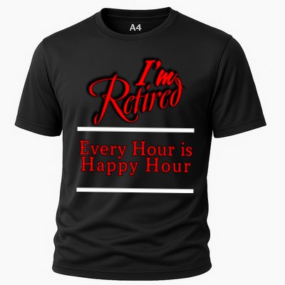 I'm Retired Every Hour Is Happy Hour Funny Performance Shirt