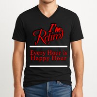 I'm Retired Every Hour Is Happy Hour Funny V-Neck T-Shirt