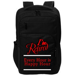 I'm Retired Every Hour Is Happy Hour Funny Impact Tech Backpack