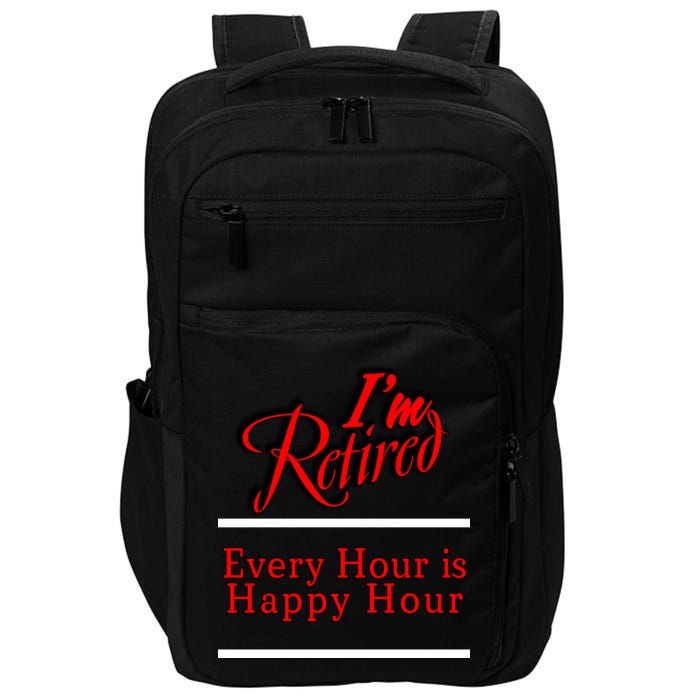 I'm Retired Every Hour Is Happy Hour Funny Impact Tech Backpack