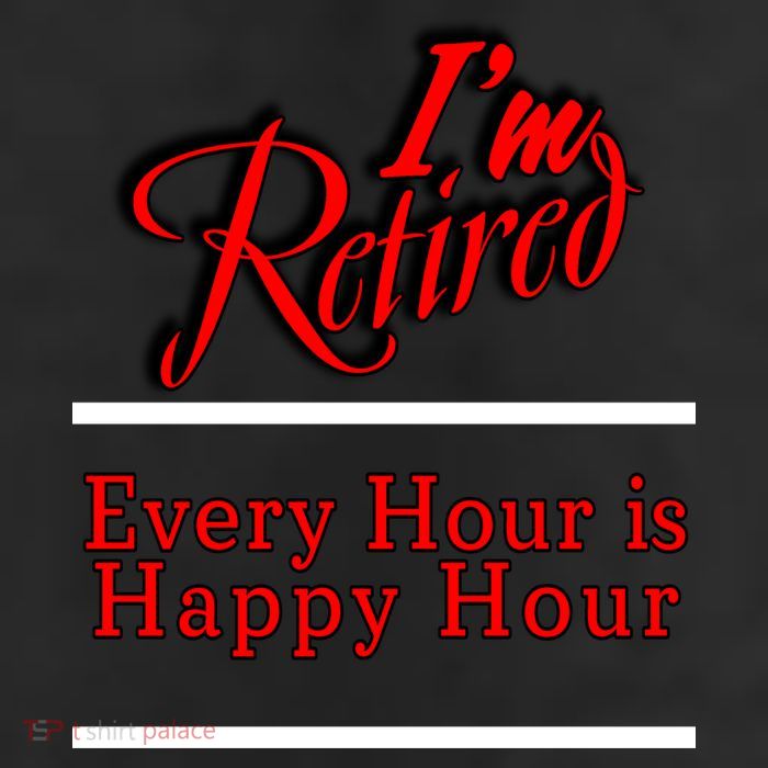 I'm Retired Every Hour Is Happy Hour Funny Adult Drive Performance Visor