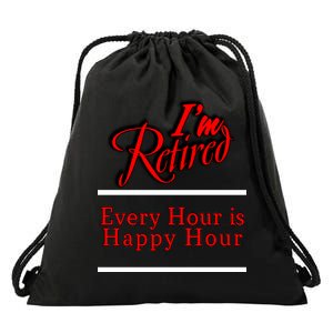 I'm Retired Every Hour Is Happy Hour Funny Drawstring Bag