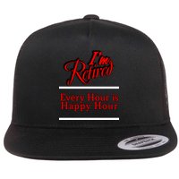 I'm Retired Every Hour Is Happy Hour Funny Flatbill Hat