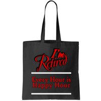 I'm Retired Every Hour Is Happy Hour Funny Bag