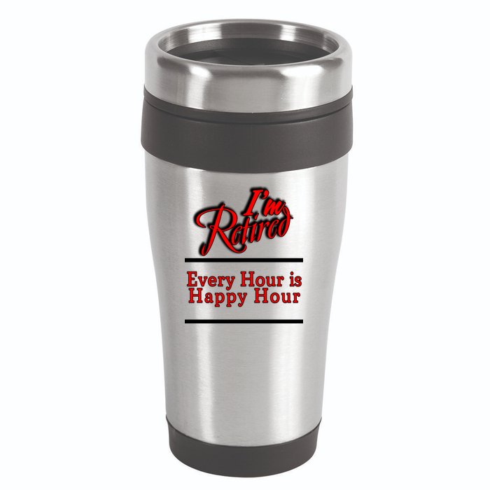I'm Retired Every Hour Is Happy Hour Funny 16oz Travel Tumbler