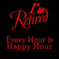 I'm Retired Every Hour Is Happy Hour Funny 16oz Travel Tumbler