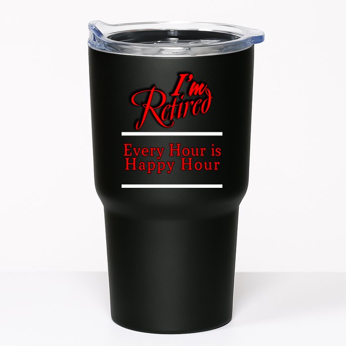 I'm Retired Every Hour Is Happy Hour Funny Tumbler