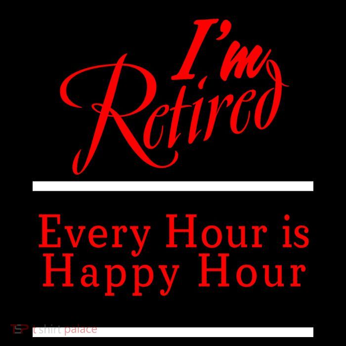 I'm Retired Every Hour Is Happy Hour Funny Magnet