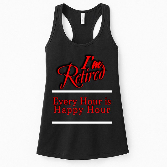 I'm Retired Every Hour Is Happy Hour Funny Womens Tank Top