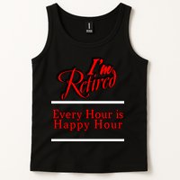 I'm Retired Every Hour Is Happy Hour Funny Tank Top