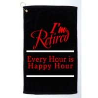 I'm Retired Every Hour Is Happy Hour Funny Golf Towel