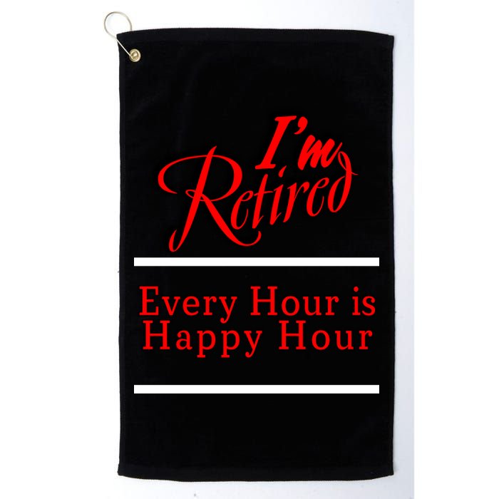 I'm Retired Every Hour Is Happy Hour Funny Golf Towel