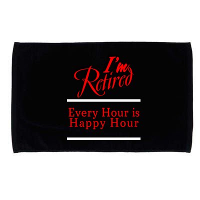 I'm Retired Every Hour Is Happy Hour Funny Microfiber Hand Towel