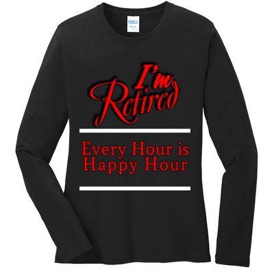 I'm Retired Every Hour Is Happy Hour Funny Ladies Long Sleeve Shirt