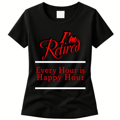 I'm Retired Every Hour Is Happy Hour Funny Womens T-Shirt