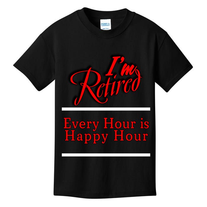 I'm Retired Every Hour Is Happy Hour Funny Kids T-Shirt