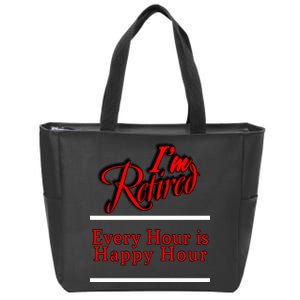 I'm Retired Every Hour Is Happy Hour Funny Zip Tote Bag