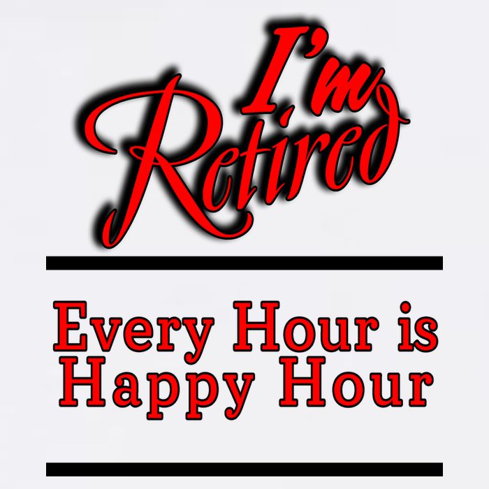 I'm Retired Every Hour Is Happy Hour Funny Garment-Dyed Sweatshirt