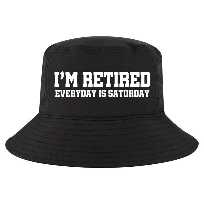 I'm Retired Everyday Is Saturday Cool Comfort Performance Bucket Hat