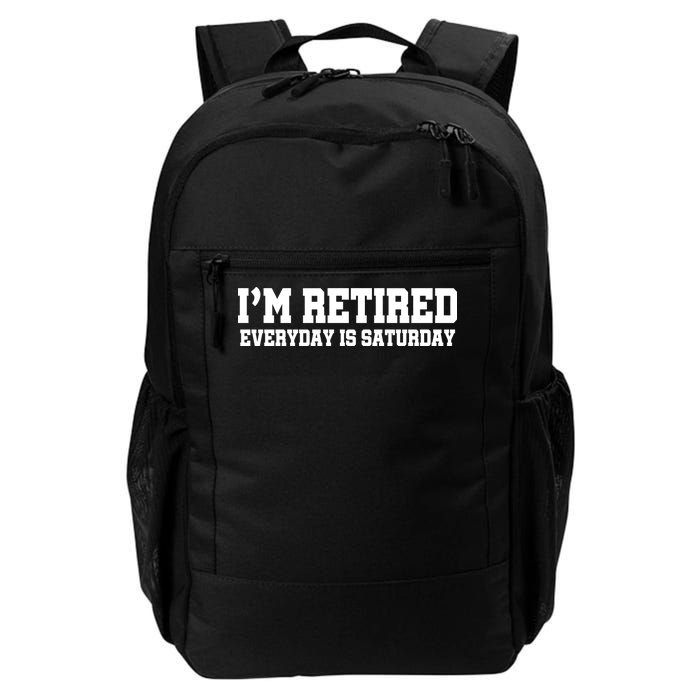 I'm Retired Everyday Is Saturday Daily Commute Backpack