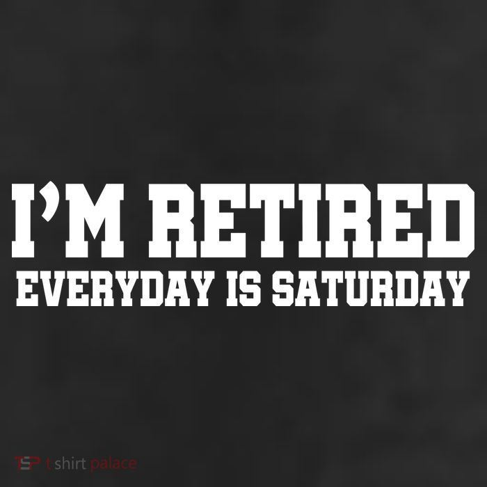 I'm Retired Everyday Is Saturday 11oz C Handle Ceramic Mug