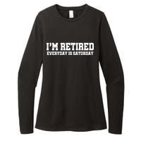 I'm Retired Everyday Is Saturday Womens CVC Long Sleeve Shirt