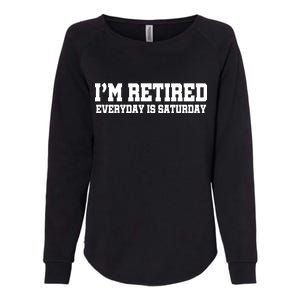 I'm Retired Everyday Is Saturday Womens California Wash Sweatshirt