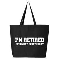 I'm Retired Everyday Is Saturday 25L Jumbo Tote