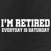 I'm Retired Everyday Is Saturday 25L Jumbo Tote