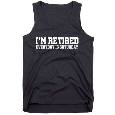 I'm Retired Everyday Is Saturday Tank Top