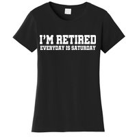 I'm Retired Everyday Is Saturday Women's T-Shirt