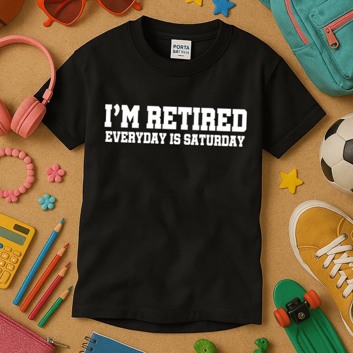 I'm Retired Everyday Is Saturday Kids T-Shirt
