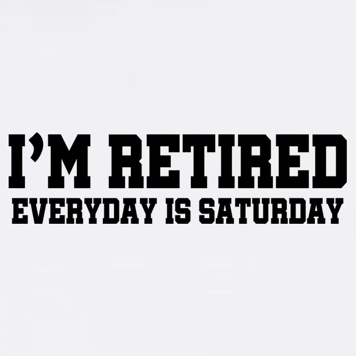 I'm Retired Everyday Is Saturday Garment-Dyed Sweatshirt