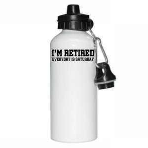 I'm Retired Everyday Is Saturday Aluminum Water Bottle 