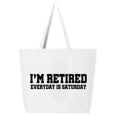 I'm Retired Everyday Is Saturday 25L Jumbo Tote