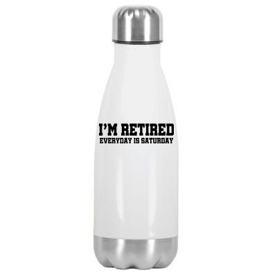 I'm Retired Everyday Is Saturday Stainless Steel Insulated Water Bottle