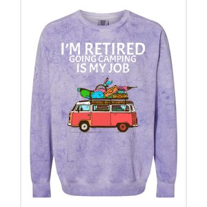 I'm Retired Going Camping Is My Job Colorblast Crewneck Sweatshirt