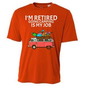 I'm Retired Going Camping Is My Job Cooling Performance Crew T-Shirt