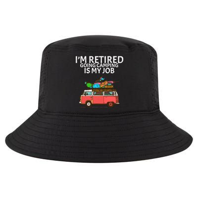 I'm Retired Going Camping Is My Job Cool Comfort Performance Bucket Hat