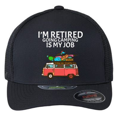 I'm Retired Going Camping Is My Job Flexfit Unipanel Trucker Cap