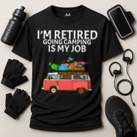 I'm Retired Going Camping Is My Job Cooling Performance Crew T-Shirt