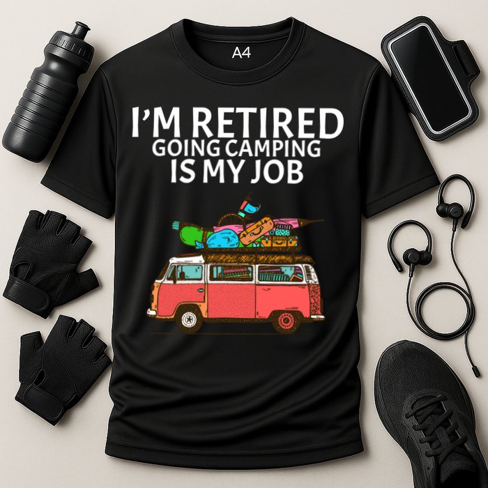 I'm Retired Going Camping Is My Job Cooling Performance Crew T-Shirt