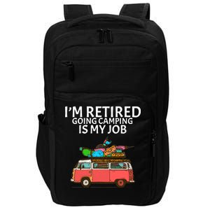 I'm Retired Going Camping Is My Job Impact Tech Backpack