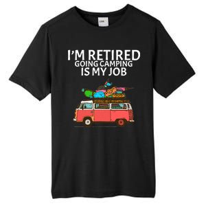 I'm Retired Going Camping Is My Job Tall Fusion ChromaSoft Performance T-Shirt