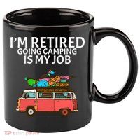 I'm Retired Going Camping Is My Job 11oz C Handle Ceramic Mug