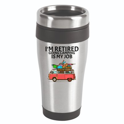 I'm Retired Going Camping Is My Job 16oz Travel Tumbler