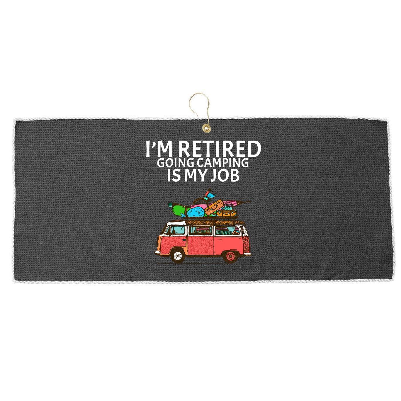 I'm Retired Going Camping Is My Job Large Microfiber Waffle Golf Towel